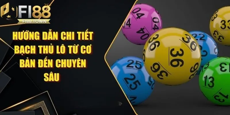 Lô Bạch Thủ Cho Người Mới Fi88 - Bí Kíp Chốt Số Ăn Ngay - id Hướng dẫn chi tiết cách chơi lô bạch thủ cho người mới tại Fi88