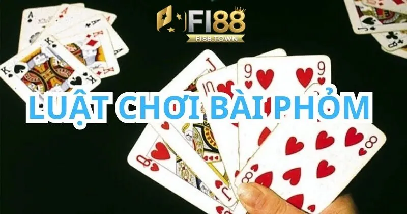 Luật chơi phỏm miền bắc dễ hiểu chi tiết