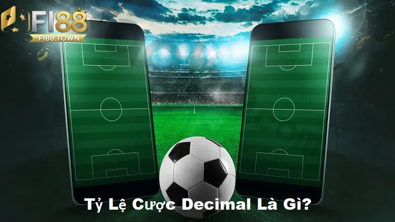 Tìm hiểu tỷ lệ cược decimal là gì?